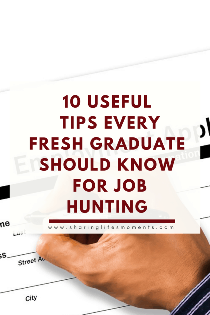 10 Useful Tips Every Fresh Graduate Should Know For Job Hunting 1 Graduating college doesn't automatically mean you'll obtain a new job. Here are ten tips every fresh graduate should know for job hunting.