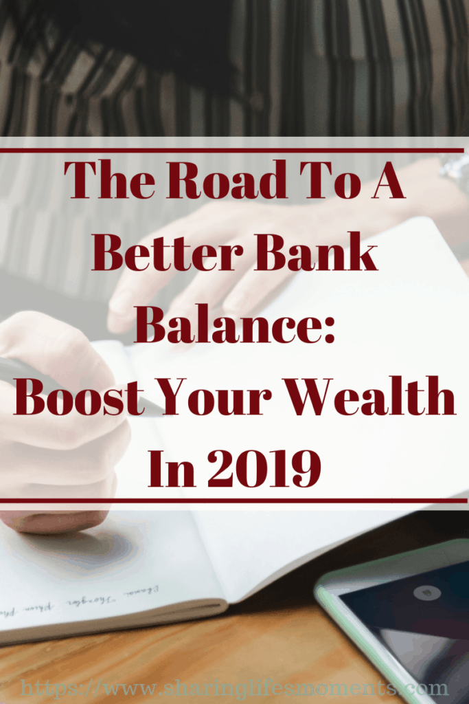 The Road To A Better Bank Balance: Boost Your Wealth In 2019 1 The Road To A Better Bank Balance: Boost Your Wealth In 2019 1