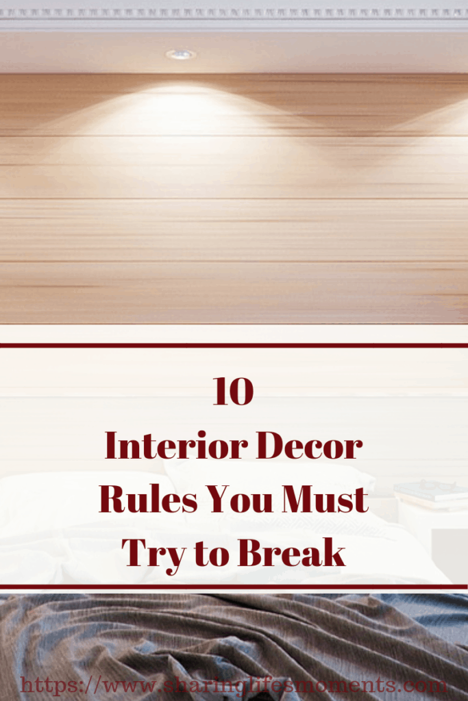 We have heard a lot of designing rules and décor tips on how to decorate your home. Here are ten interior décor rules that you must try to break.