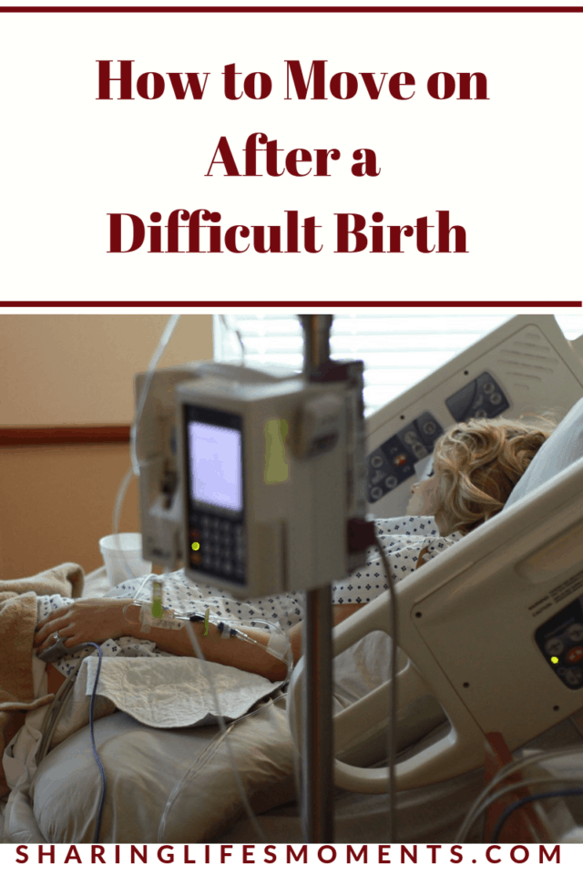Hard Birth How to Move on After a Difficult Birth - Sharing Life's Moments