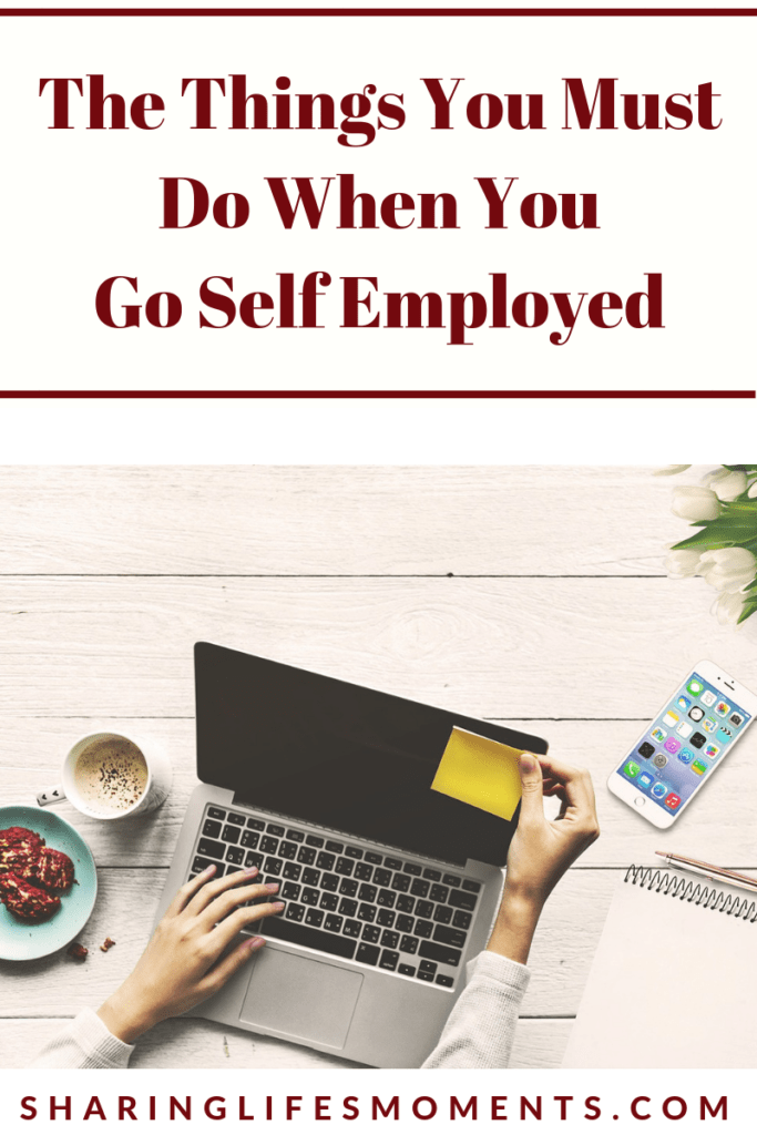 The Things You Must Do When You Go Self Employed 1 If you're going self-employed be sure you take care of these things first. These things you must do when you go self employed.