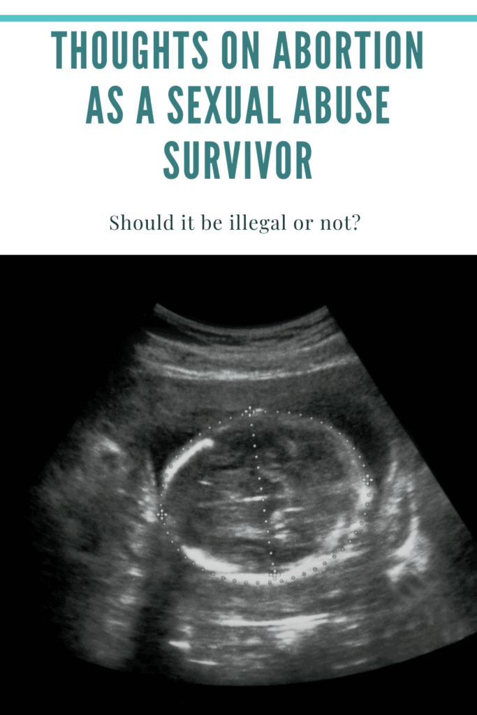 Should abortions be illegal? Find out my thoughts on abortion as a sexual abuse survivor. #abortion #sexabusesurvivor  #heal #traumainformed #Loveyourself #recovery #SexAbuseSurvivor
