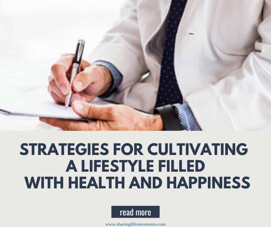 Strategies for Cultivating a Lifestyle Filled with Health and Happiness 3 Strategies for Cultivating a Lifestyle Filled with Health and Happiness 3