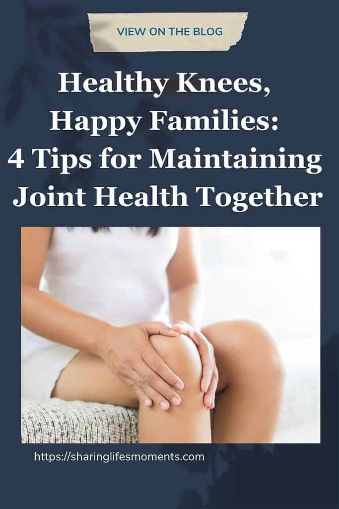 Healthy Knees, Happy Families: 4 Tips for Maintaining Joint Health Together 3 Healthy Knees, Happy Families: 4 Tips for Maintaining Joint Health Together 3