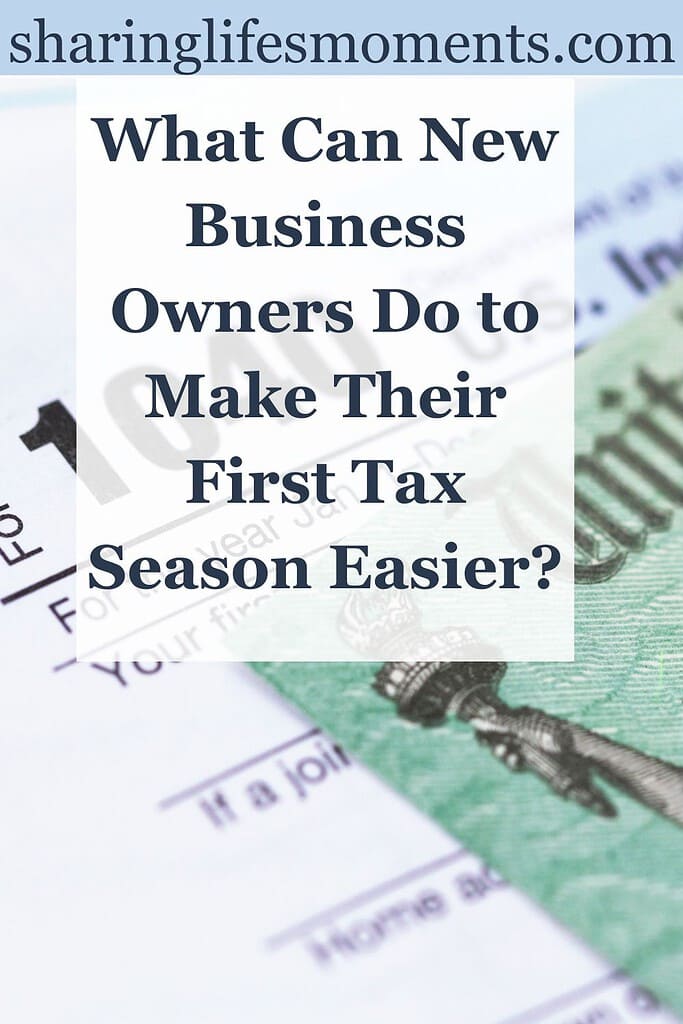 What Can New Business Owners Do to Make Their First Tax Season Easier? 1 What Can New Business Owners Do to Make Their First Tax Season Easier? 1