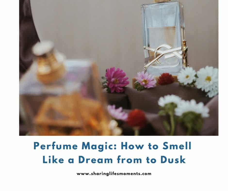 Perfume Magic: How to Smell Like a Dream from to Dusk 3