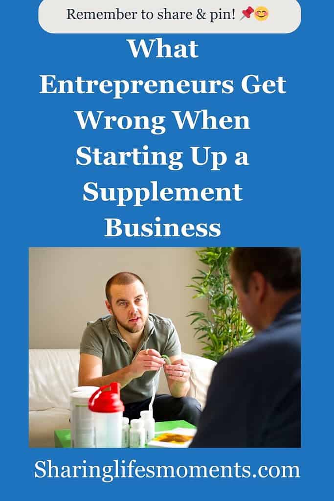 What Entrepreneurs Get Wrong When Starting Up a Supplement Business 1 What Entrepreneurs Get Wrong When Starting Up a Supplement Business 1