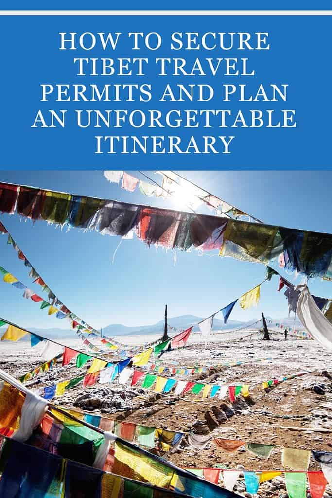 How to Secure Tibet Travel Permits and Plan an Unforgettable Itinerary 1