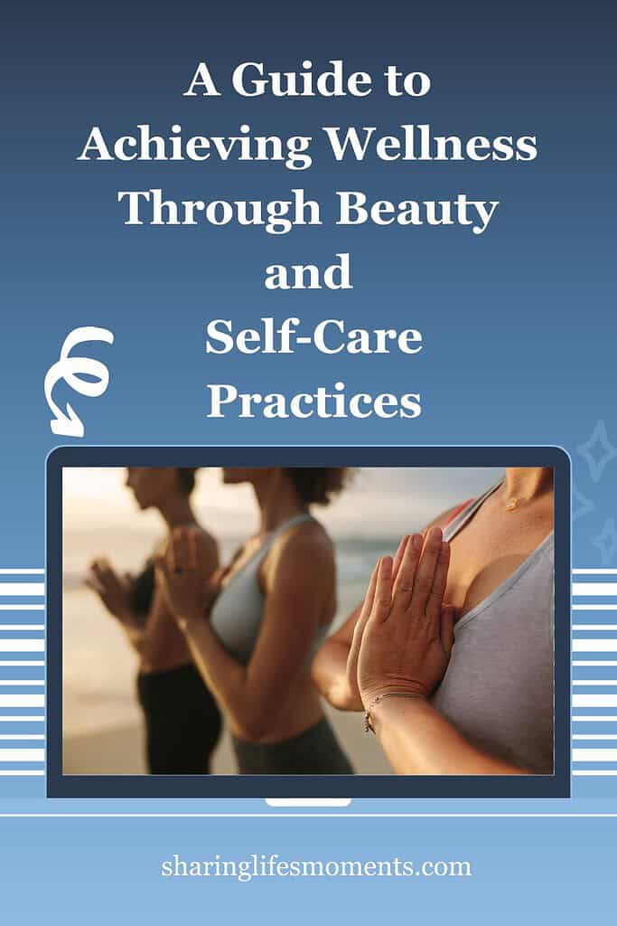 A Guide to Achieving Wellness Through Beauty and Self-Care Practices 1 A Guide to Achieving Wellness Through Beauty and Self-Care Practices 1