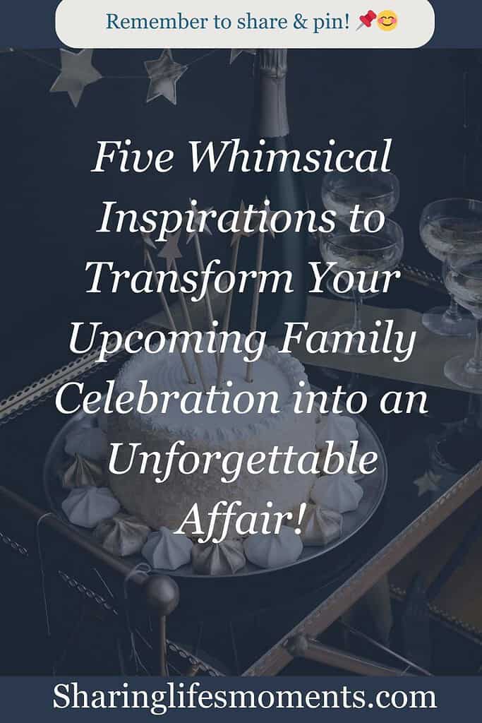 5 Creative Ideas to Turn Your Next Family Celebration into an Unforgettable Event 1 5 Creative Ideas to Turn Your Next Family Celebration into an Unforgettable Event 1