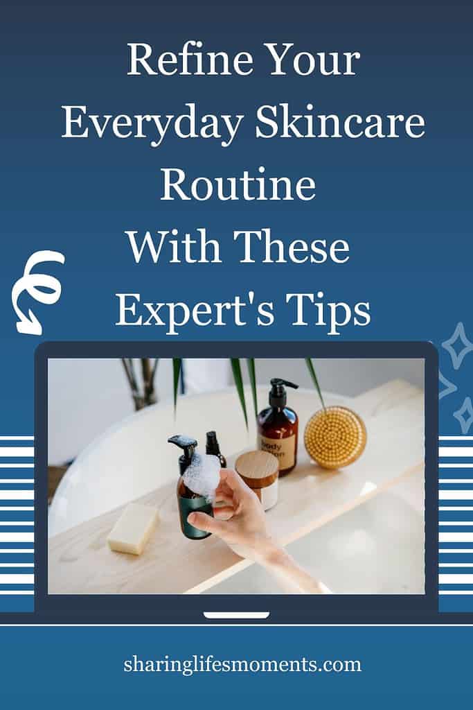 Refine Your Everyday Skincare Routine With These Expert's Tips 2