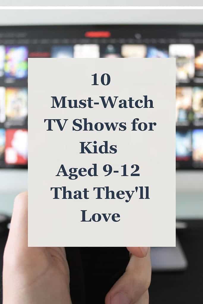 10 Must-Watch TV Shows for Kids Aged 9-12 That They'll Love 2 10 Must-Watch TV Shows for Kids Aged 9-12 That They'll Love 2