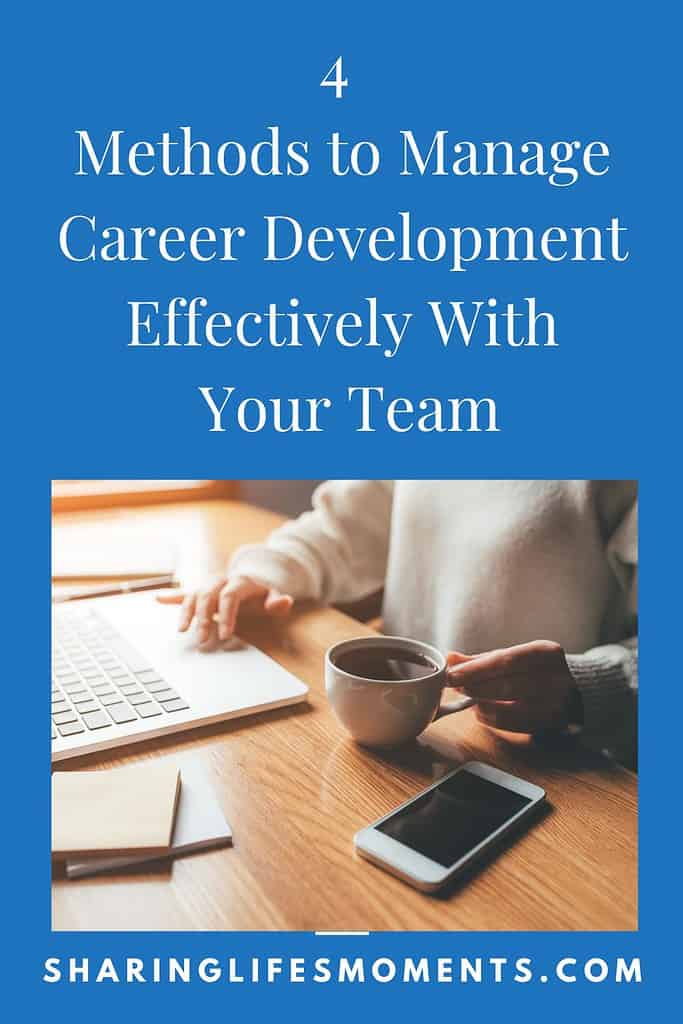 4 Methods to Manage Career Development Effectively With Your Team 1 4 Methods to Manage Career Development Effectively With Your Team 1