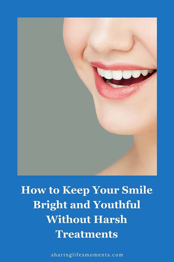 How to Keep Your Smile Bright and Youthful Without Harsh Treatments 1
