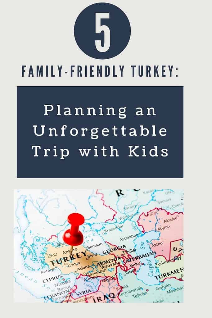 Family-Friendly Turkey: Planning an Unforgettable Trip with Kids 1