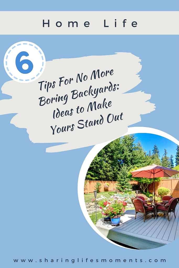 No More Boring Backyards: Ideas to Make Yours Stand Out 1