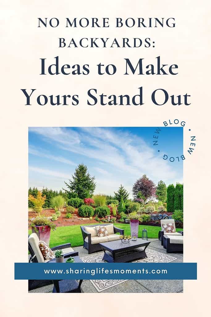 No More Boring Backyards: Ideas to Make Yours Stand Out 2
