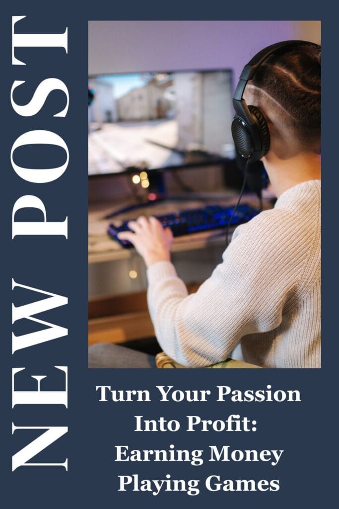 Turn Your Passion Into Profit: Earning Money Playing Games 3 Turn Your Passion Into Profit: Earning Money Playing Games 3