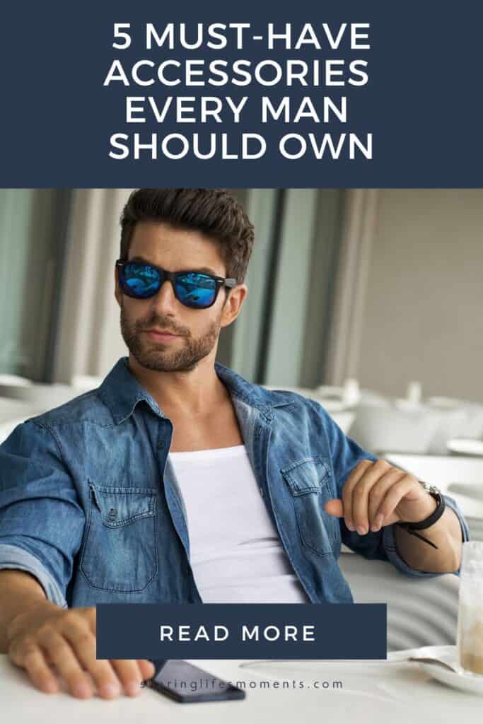 5 Must-Have Accessories Every Man Should Own 1