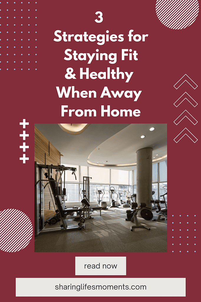 Traveling? 3 Strategies for Staying Fit and Healthy When Away From Home 3