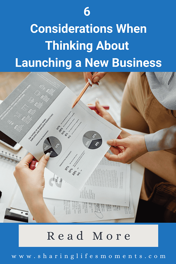 6 Considerations When Thinking About Launching a New Business 2 6 Considerations When Thinking About Launching a New Business 1