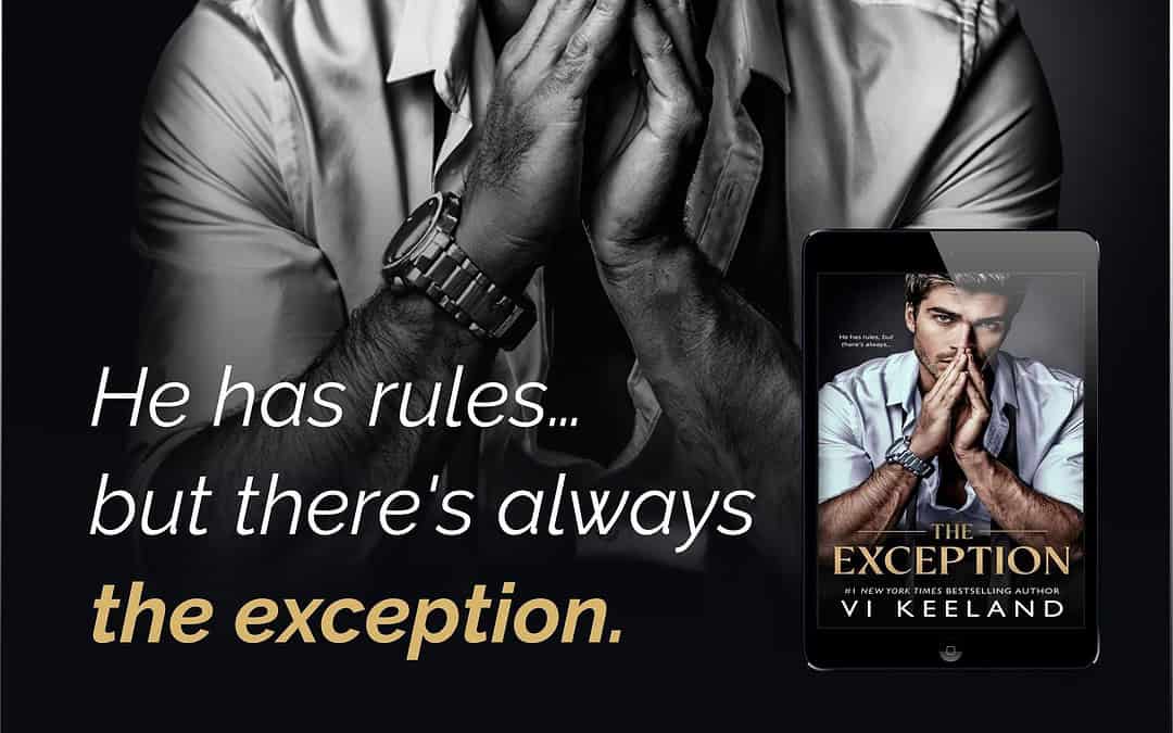 Learn more about Vi Keeland’s newest book, The Exception. A look at why fans of her work will want to add this latest release to their reading list.