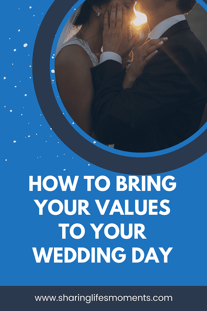How to Bring Your Values to Your Wedding Day 2 How to Bring Your Values to Your Wedding Day 2