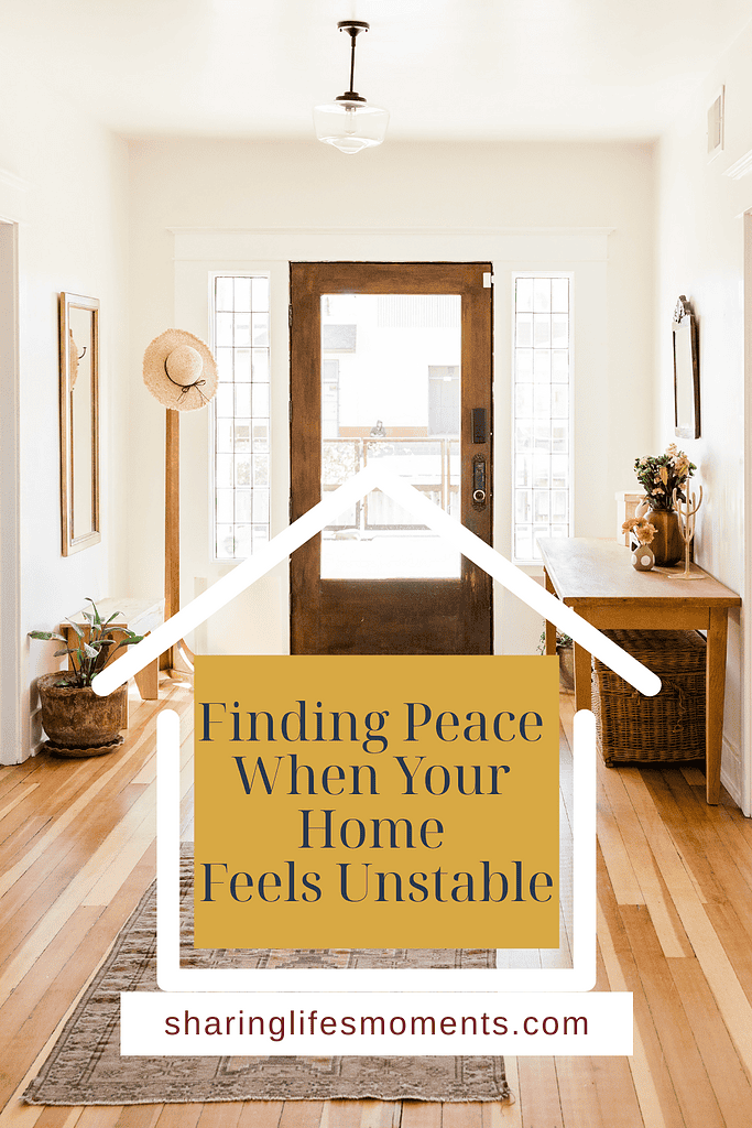 Finding Peace When Your Home Feels Unstable 1 Finding Peace When Your Home Feels Unstable 1