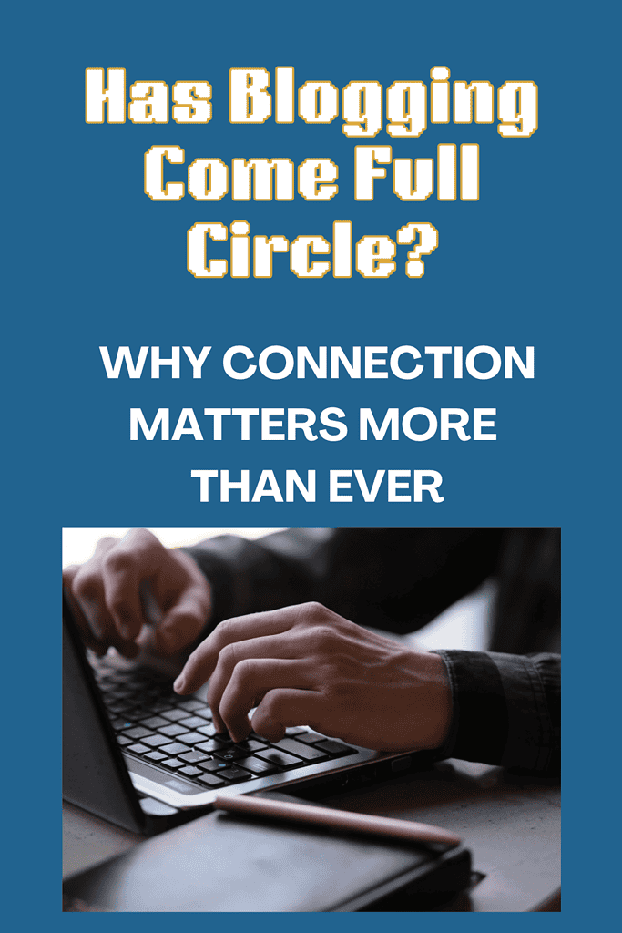 Has Blogging Come Full Circle? Why Connection Matters More Than Ever 3