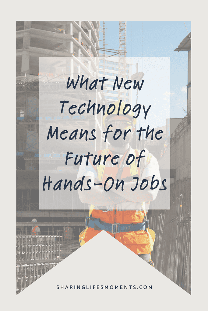 What New Technology Means for the Future of Hands-On Jobs 2 What New Technology Means for the Future of Hands-On Jobs 2